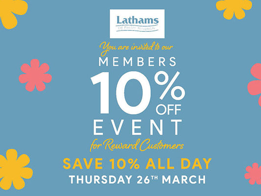 Join us for our 10% off* Event at Lathams on Thursday 26th March